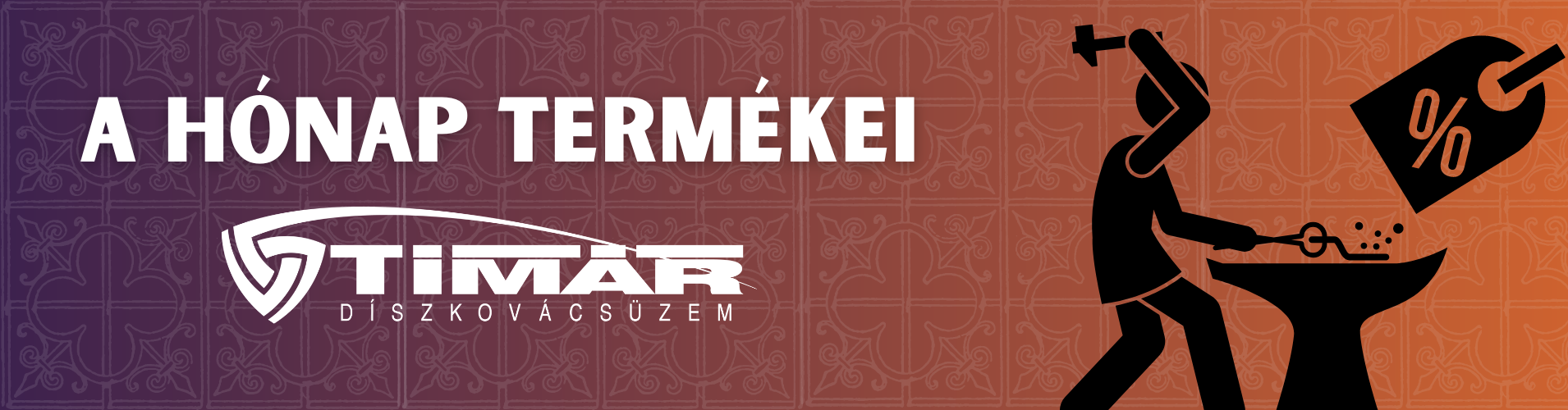 A kovácsoltvas termékek magyarországi gyártója - Timár Díszkovácsüzem